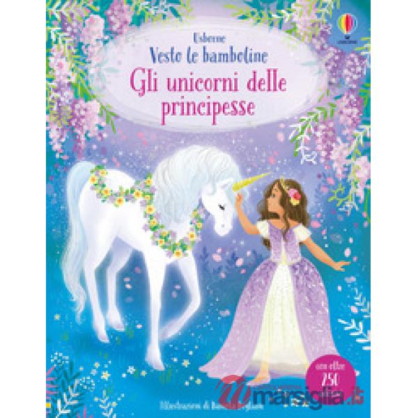 Unicorni delle principesse. Con adesivi. Ediz. a colori (Gli)
