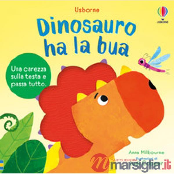 Dinosauro ha la bua. Ediz. a colori