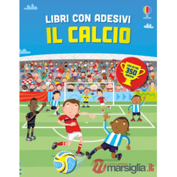 Calcio. Con adesivi. Ediz. a colori (Il)