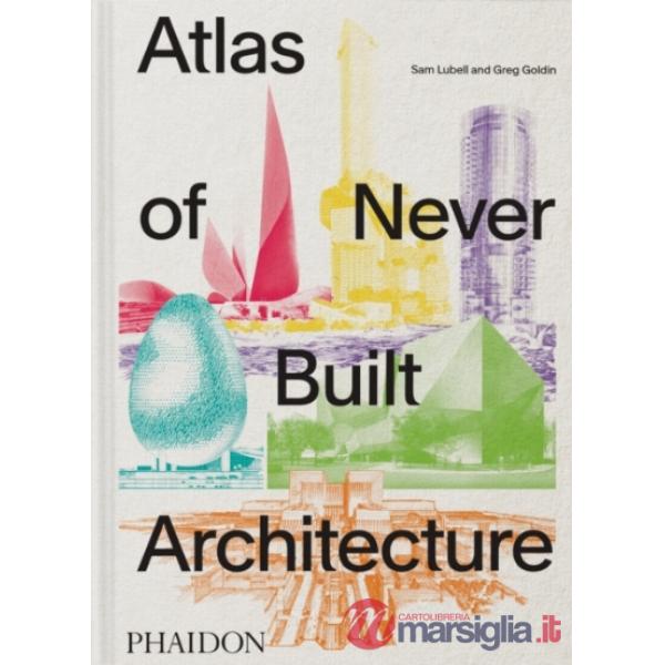 Atlas of never built architecture