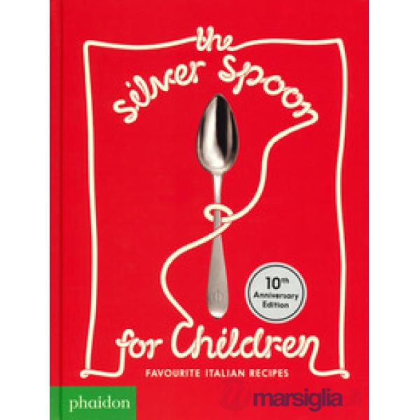 Silver Spoon for children. Favourite Italian recipes. Ediz. speciale (The)