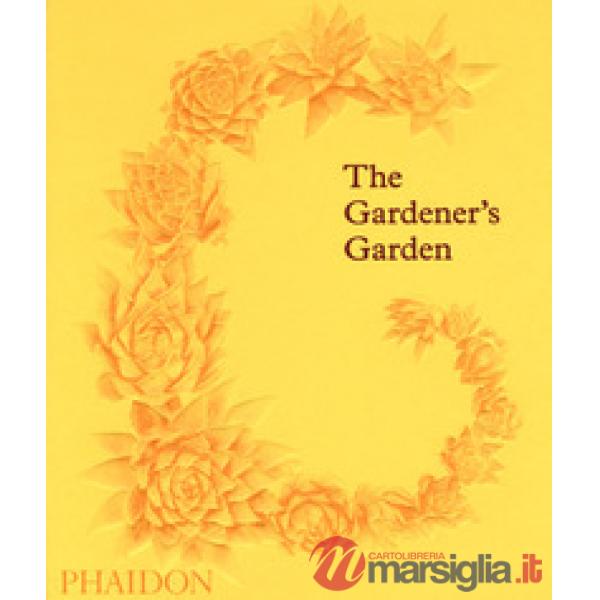 Gardener's garden. Ediz. a colori (The)