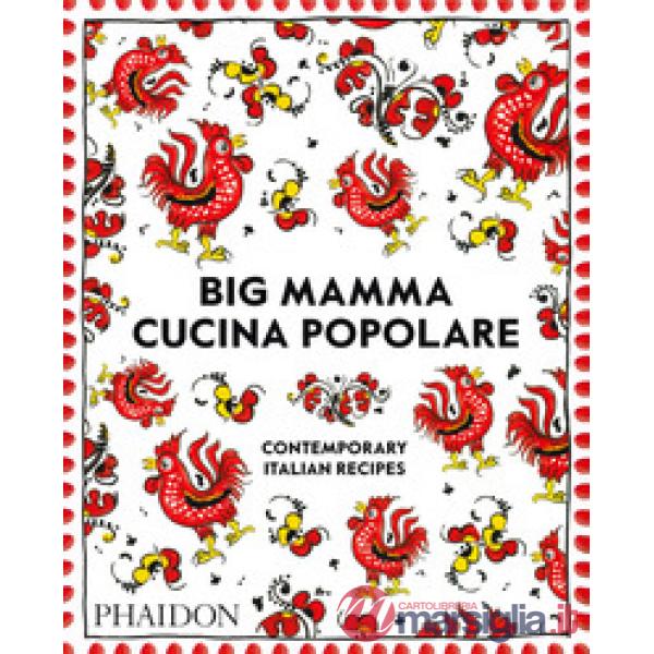 Big Mamma cucina popolare. Contemporary Italian recipes