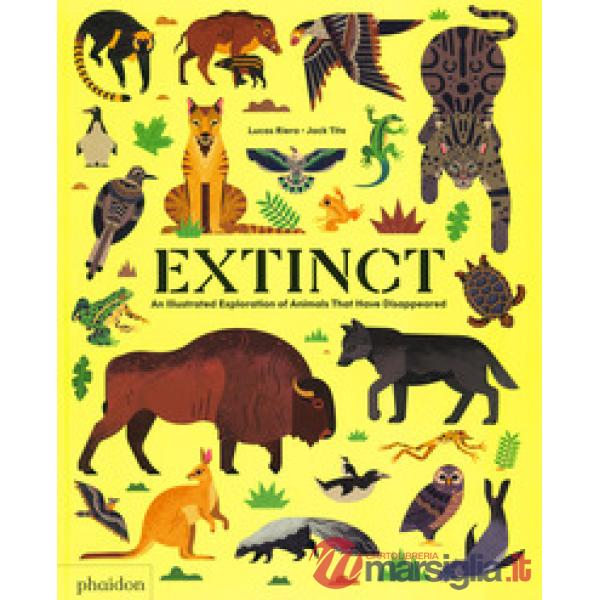 Extinct. An illustrated esploration of animals that have disappeared