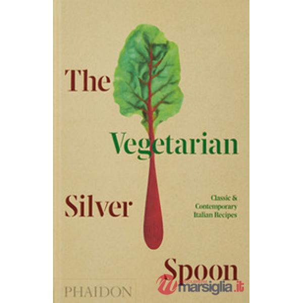 Vegetarian Silver Spoon. Classic and contemporary Italian recipes (The)