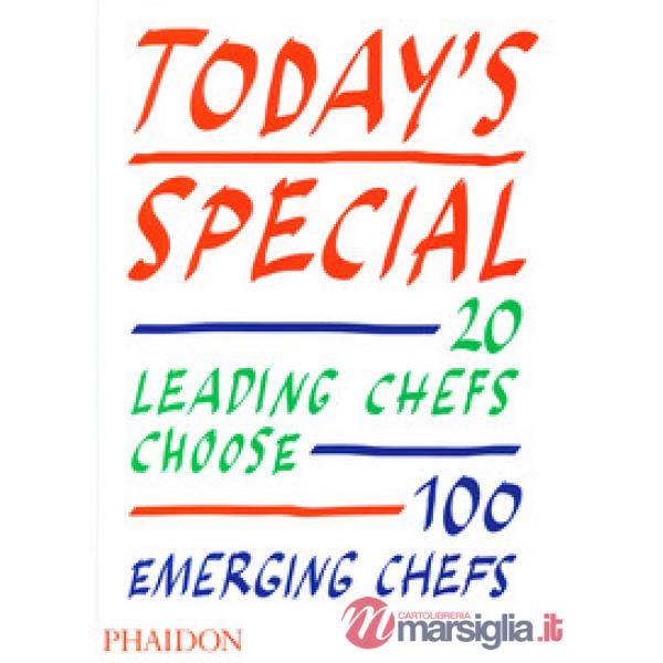 Today's special. 20 leading chefs choose 100 emerging chefs. Ediz. a colori