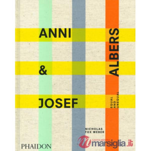 Anni & Josef Albers. Equal and unequal. Ediz. a colori