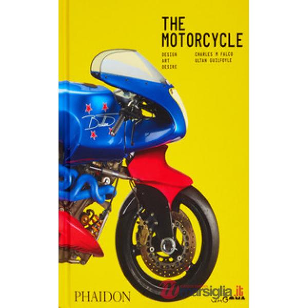 Motorcycle. Design, art, desire. Ediz. a colori (The)
