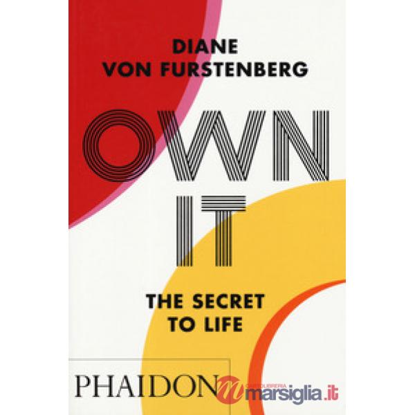 Own it. The secret to life. Ediz. a colori