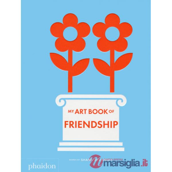 My art book of friendship. Ediz. a colori
