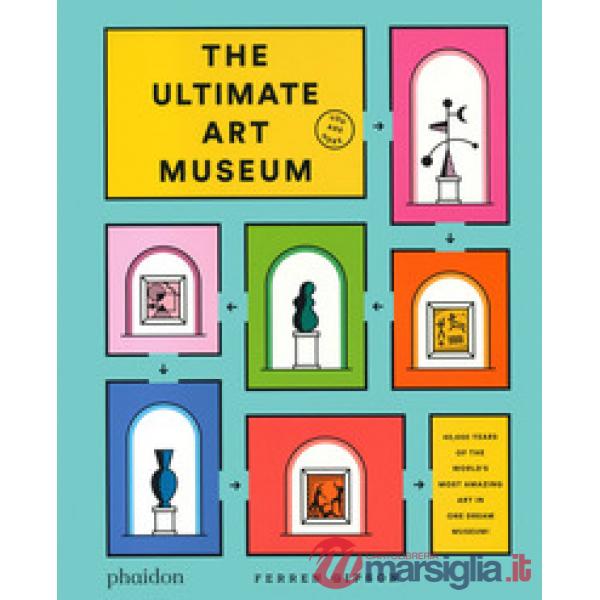 Ultimate art museum. Ediz. a colori (The)
