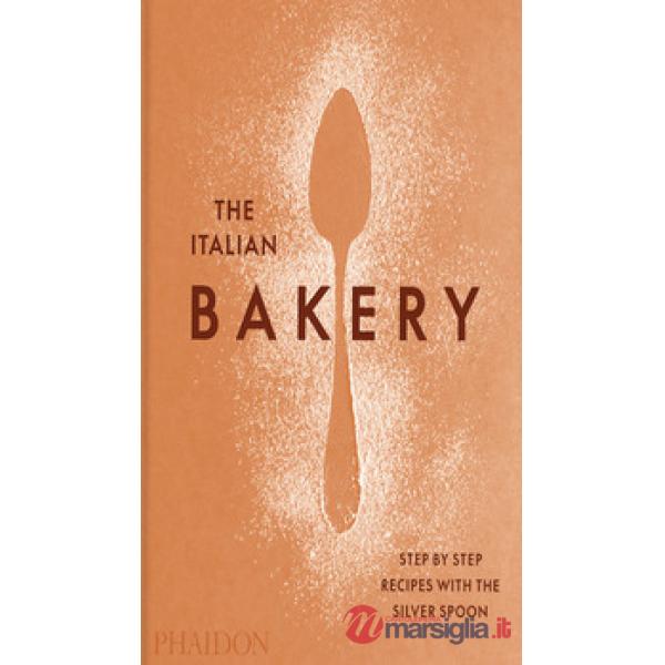 Italian bakery. Step by step recipes with the Silver Spoon (The)