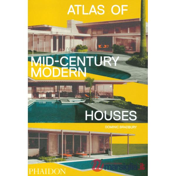 Atlas of mid-century modern houses. Ediz. a colori