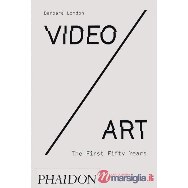 Video/art. The first fifty years. Ediz. a colori