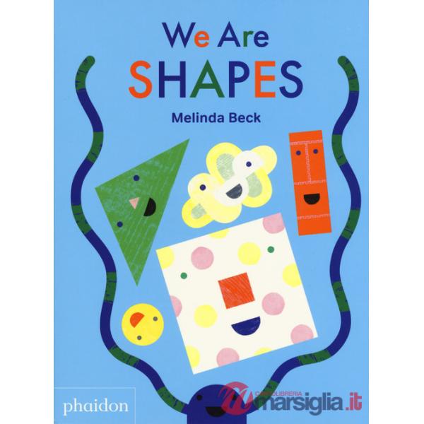 We are shapes. Ediz. a colori