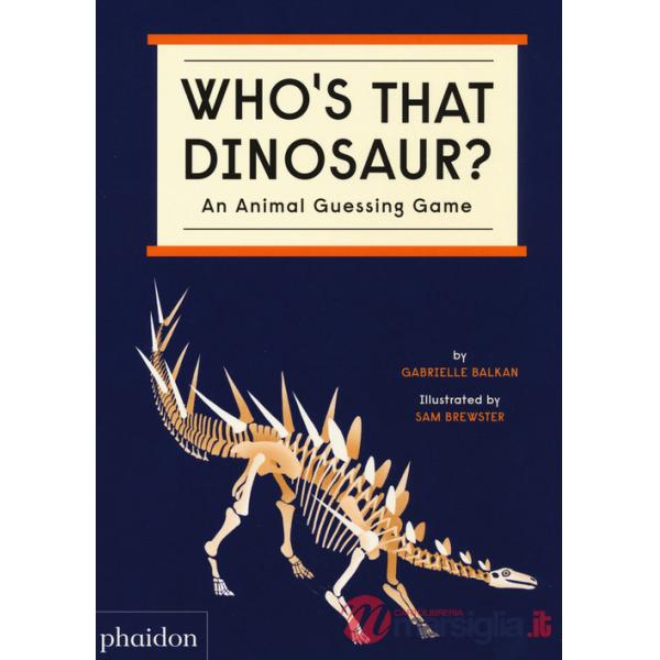 Who's that dinosaur? An animal guessing game. Ediz. a colori