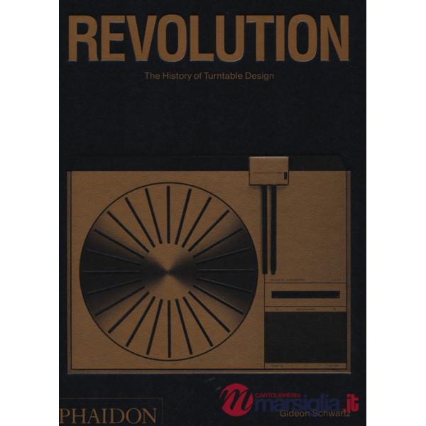 Revolution. The history of turntable design. Ediz. a colori