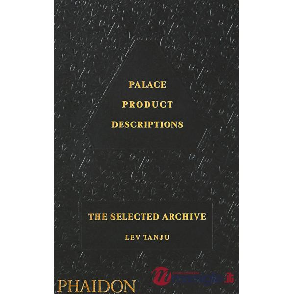 Palace product descriptions. The selected archive. Ediz. a colori