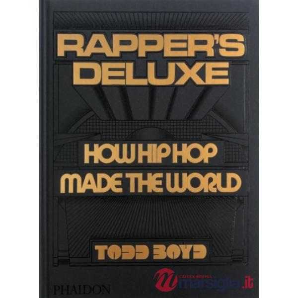 Rapper's deluxe, how hip hop made the world