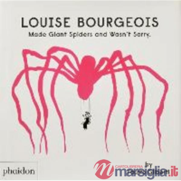 Louise Bourgeois made giant spiders and wasn't sorry