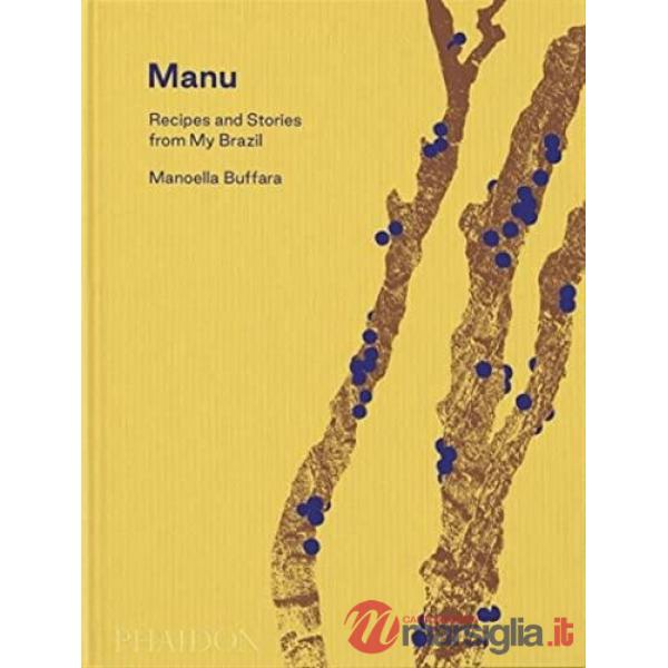 Manu. Recipes and stories from my Brasil
