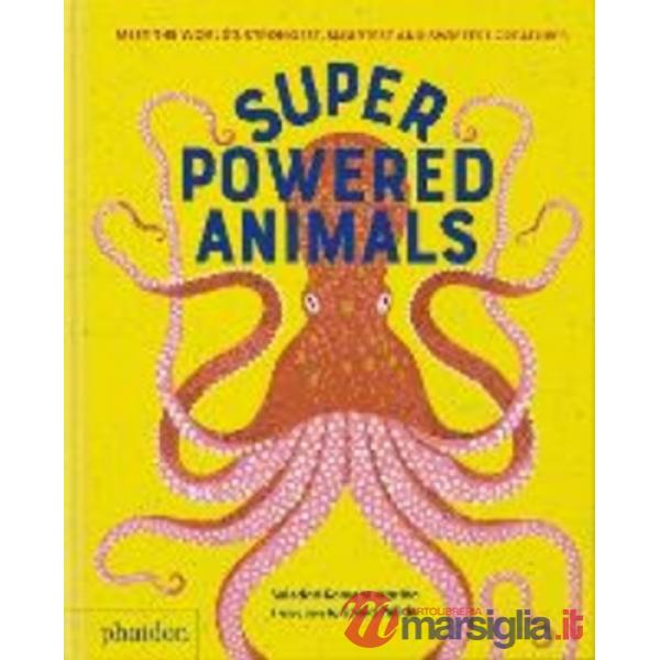 Superpowered animals: meet the world's strongest, smartest, and swiftest creatures