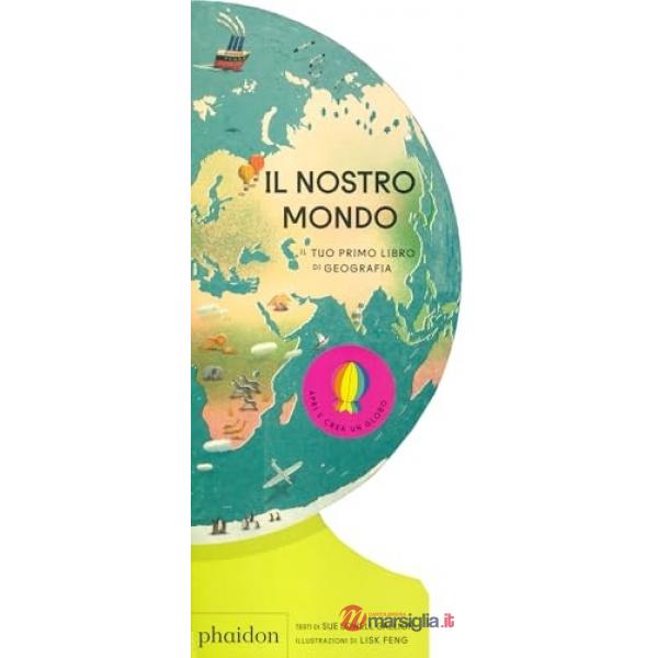 Nostro mondo. Il tuo primo libro di geografia (Il)
