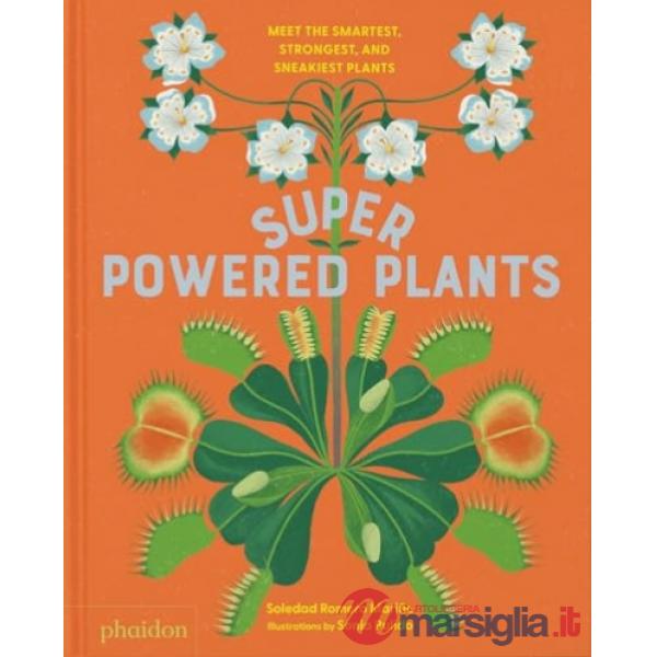 Superpowered plants. Meet the smartest, strongest, and sneakiest plants