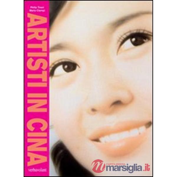 Artisti in Cina. Ediz. illustrata