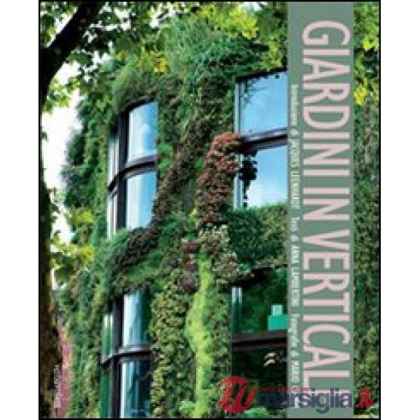 Giardini in verticale. Ediz. illustrata