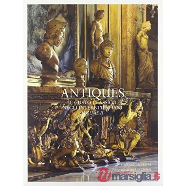 Antiques. Il gusto classico degli interni italiani. Ediz. illustrata. Vol. 2