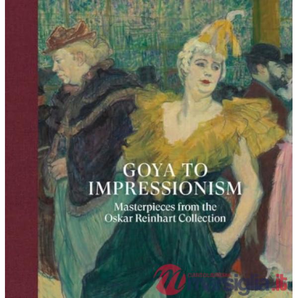 Goya to Impressionism: masterpieces from the Oskar Reinhart collection