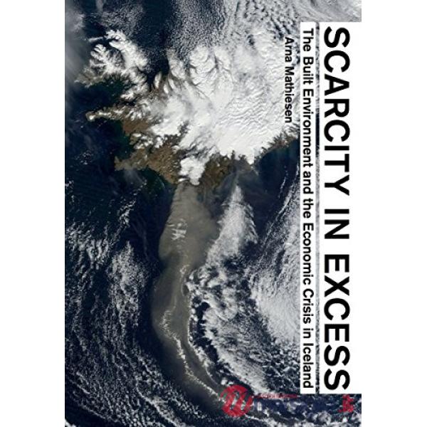 Scarcity in excess. The built environment and the economics crisis in Iceland