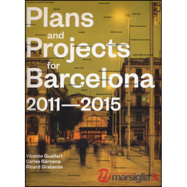Plans and project for Barcelona 2011-2015. Ediz. illustrata