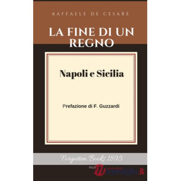 Fine di un Regno (La). Vol. 1: Napoli e Sicilia