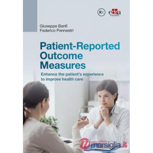 Patient-Reported Outcome Measures. Enhance the patient's experience to improve health care