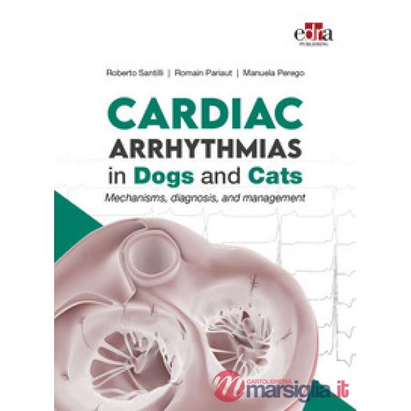 Cardiac Arrhythmias in Dogs and Cats. Mechanisms, diagnosis and management