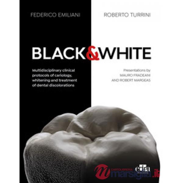 Black&White. Multidisciplinary clinical protocols of cariology, whitening and treatment of dental discolorations