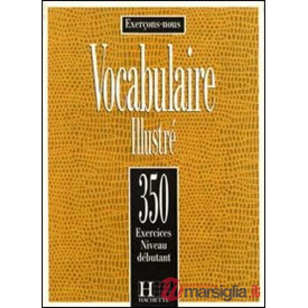 350 EXERCICES VOCABULAIRE 1 - LIVRE DE L'ELEVE