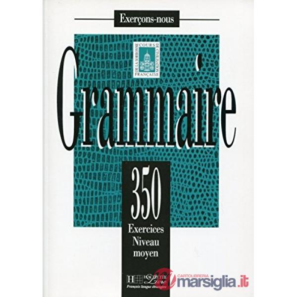 350 EXCERCISES GRAMMAIRE INTERMEDIAIRE - LIVRE DE L'ELEVE