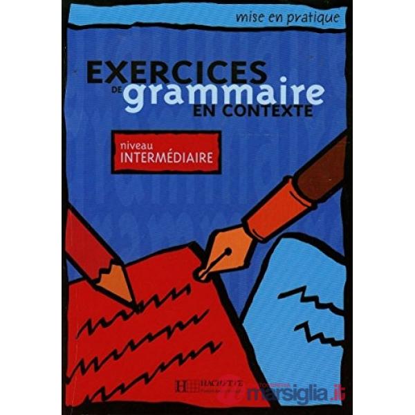 EXERCISES GRAMMAIRE EN CONTEXTE - NIVEAU INTERMEDIAIRE