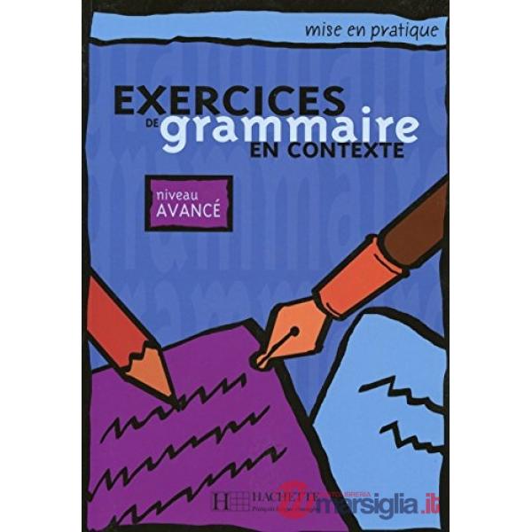 EXERCISES GRAMMAIRE EN CONTEXTE - NIVEAU AVANCE