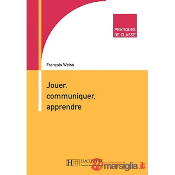 PRATIQUES DE CLASSE - JOUER - COMMUNIQUER - APPRENDRE