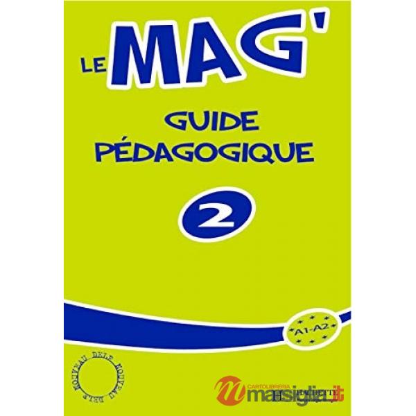 LE MAG' 2 - GUIDE PEDAGOGIQUE