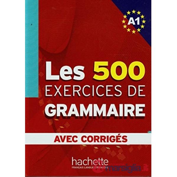LES 500 EXERCICES GRAMMAIRE A1 - LIVRE + CORRIGES INTEGRES