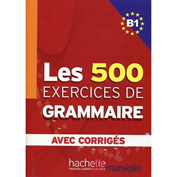 LES 500 EXERCICES GRAMMAIRE B1 - LIVRE + CORRIGES INTEGRES