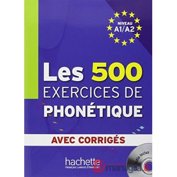 LES 500 EXERCICES PHONETIQUE A1/A2 - LIVRE + CORRIGES INTEGR