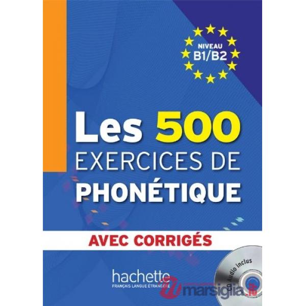 LES 500 EXERCICES PHONETIQUE B1/B2 - LIVRE + CORRIGES + CD