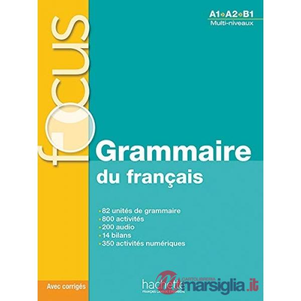 FOCUS: GRAMMAIRE DU FRANCAIS A1 A2 B1