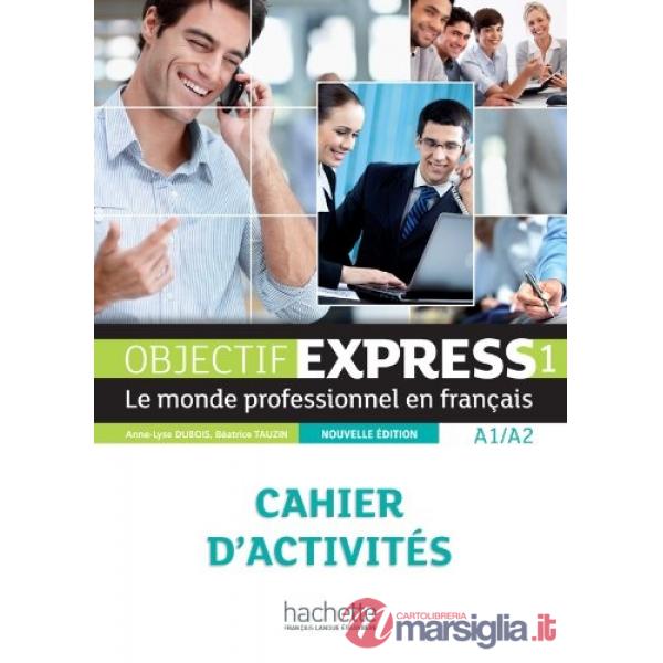 OBJECTIF EXPRESS 1 N.ED. 2013 - CAHIER D'ACTIVITES